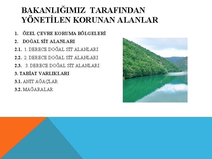 BAKANLIĞIMIZ TARAFINDAN YÖNETİLEN KORUNAN ALANLAR 1. ÖZEL ÇEVRE KORUMA BÖLGELERİ 2. DOĞAL SİT ALANLARI