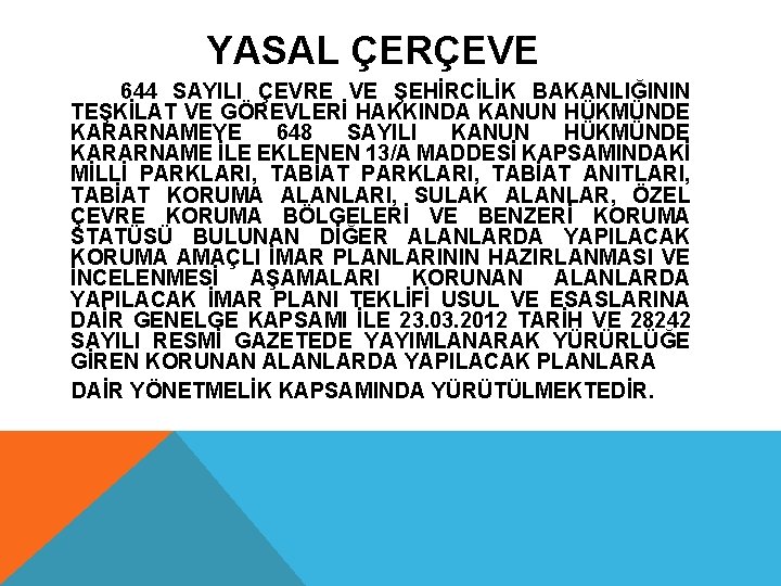 YASAL ÇERÇEVE 644 SAYILI ÇEVRE VE ŞEHİRCİLİK BAKANLIĞININ TEŞKİLAT VE GÖREVLERİ HAKKINDA KANUN HÜKMÜNDE