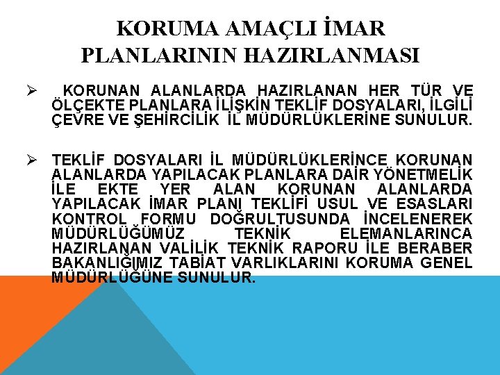 KORUMA AMAÇLI İMAR PLANLARININ HAZIRLANMASI Ø KORUNAN ALANLARDA HAZIRLANAN HER TÜR VE ÖLÇEKTE PLANLARA