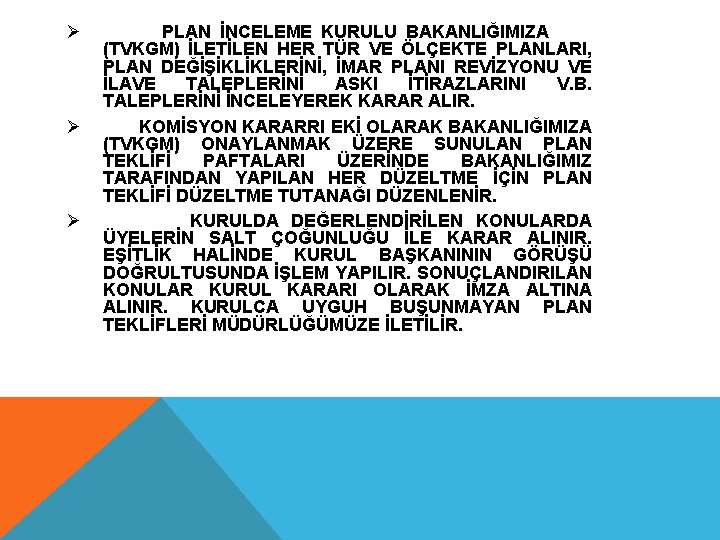 Ø Ø Ø PLAN İNCELEME KURULU BAKANLIĞIMIZA (TVKGM) İLETİLEN HER TÜR VE ÖLÇEKTE PLANLARI,