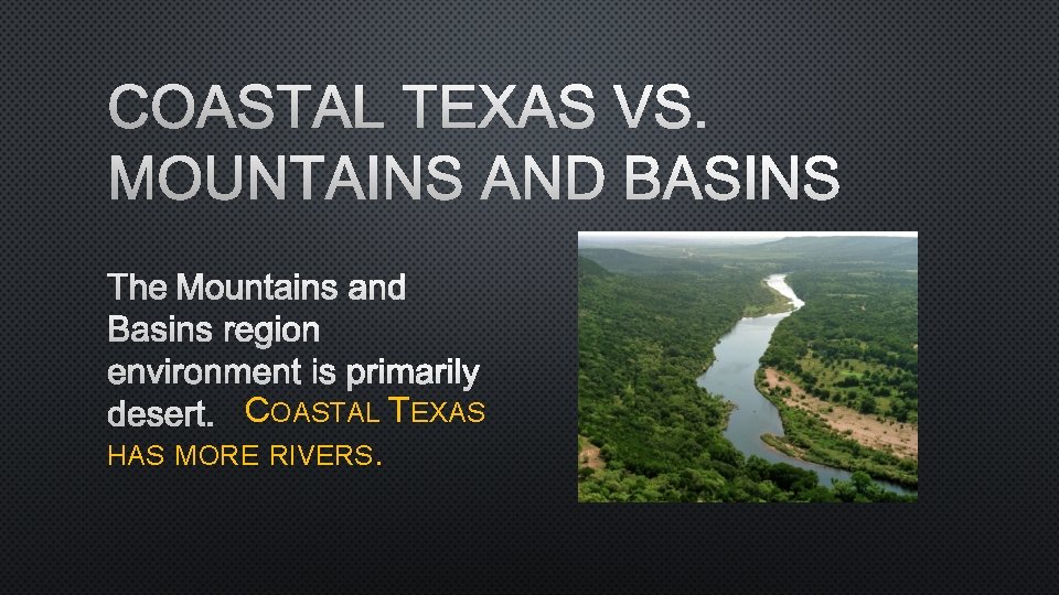 COASTAL TEXAS VS. MOUNTAINS AND BASINS THE MOUNTAINS AND BASINS REGION ENVIRONMENT IS PRIMARILY