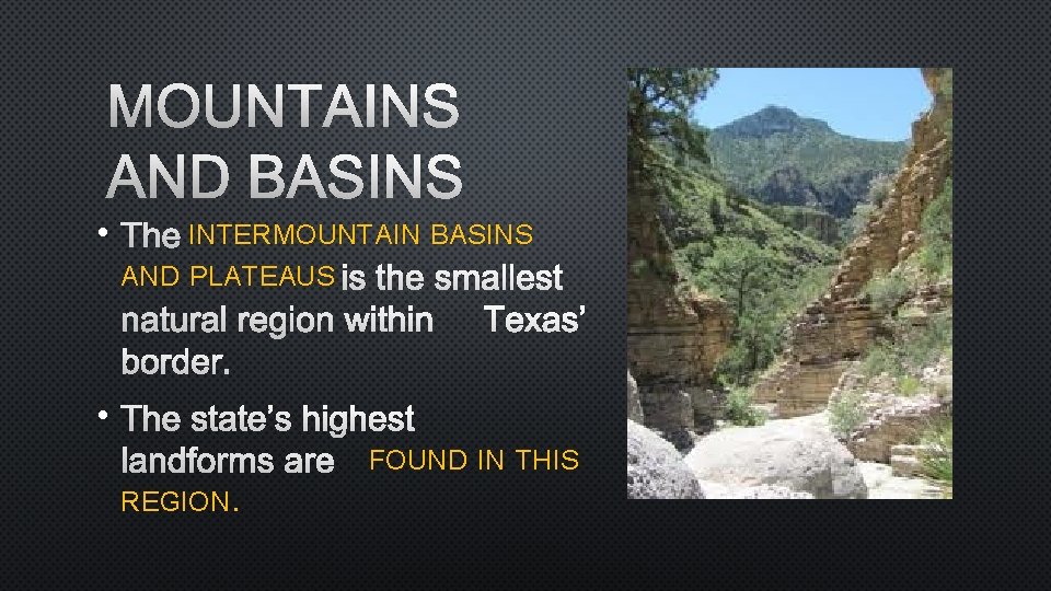 MOUNTAINS AND BASINS • THE INTERMOUNTAIN BASINS AND PLATEAUS IS THE SMALLEST NATURAL REGION