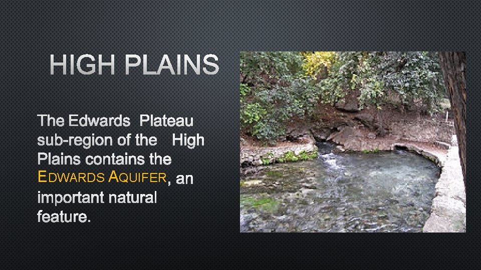 HIGH PLAINS THE EDWARDS PLATEAU SUB-REGION OF THE HIGH PLAINS CONTAINS THE EDWARDS AQUIFER