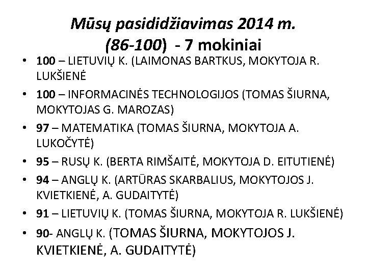 Mūsų pasididžiavimas 2014 m. (86 -100) - 7 mokiniai • 100 – LIETUVIŲ K.