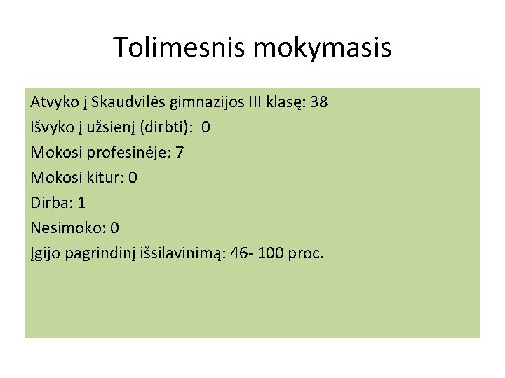 Tolimesnis mokymasis Atvyko į Skaudvilės gimnazijos III klasę: 38 Išvyko į užsienį (dirbti): 0