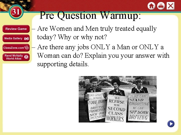 Pre Question Warmup: – Are Women and Men truly treated equally today? Why or
