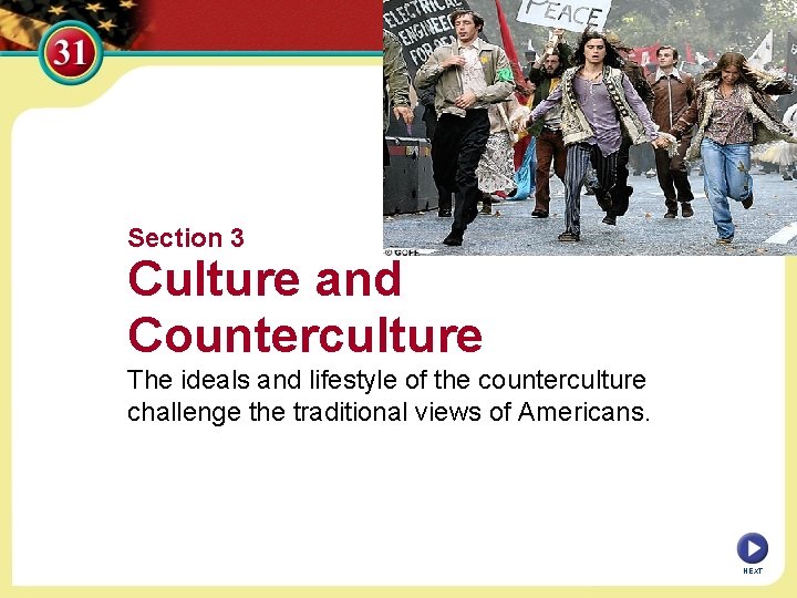 Section 3 Culture and Counterculture The ideals and lifestyle of the counterculture challenge the