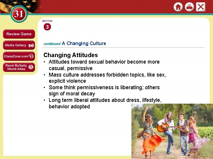 SECTION 3 continued A Changing Culture Changing Attitudes • Attitudes toward sexual behavior become