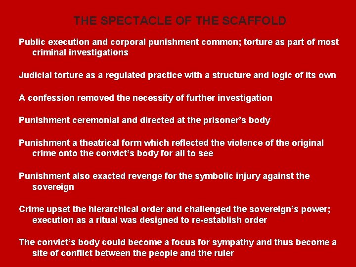 THE SPECTACLE OF THE SCAFFOLD Public execution and corporal punishment common; torture as part