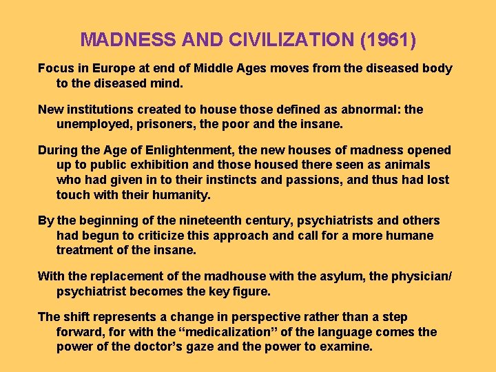 MADNESS AND CIVILIZATION (1961) Focus in Europe at end of Middle Ages moves from