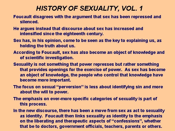 HISTORY OF SEXUALITY, VOL. 1 Foucault disagrees with the argument that sex has been