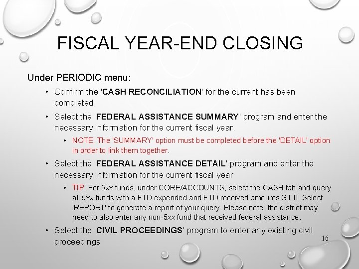 FISCAL YEAR-END CLOSING Under PERIODIC menu: • Confirm the 'CASH RECONCILIATION' for the current