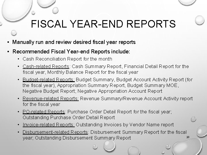 FISCAL YEAR-END REPORTS • Manually run and review desired fiscal year reports • Recommended