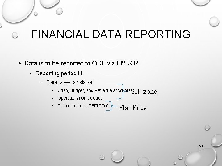 FINANCIAL DATA REPORTING • Data is to be reported to ODE via EMIS-R •