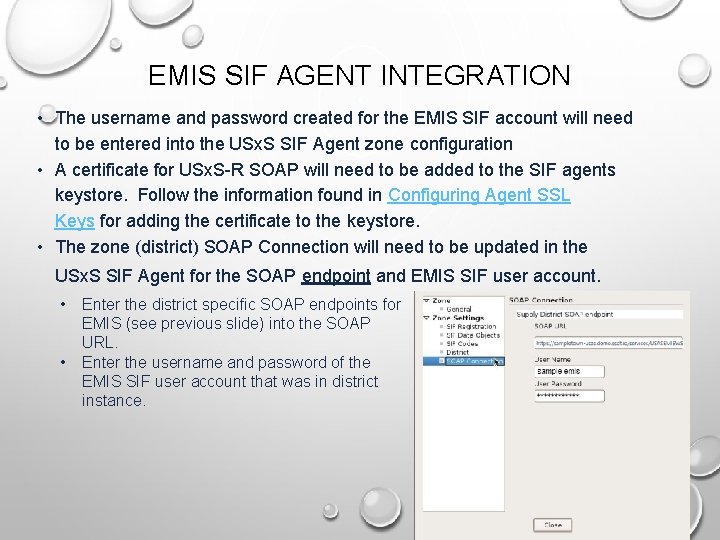 EMIS SIF AGENT INTEGRATION • The username and password created for the EMIS SIF