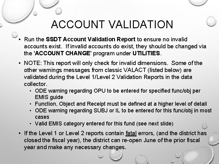 ACCOUNT VALIDATION • Run the SSDT Account Validation Report to ensure no invalid accounts