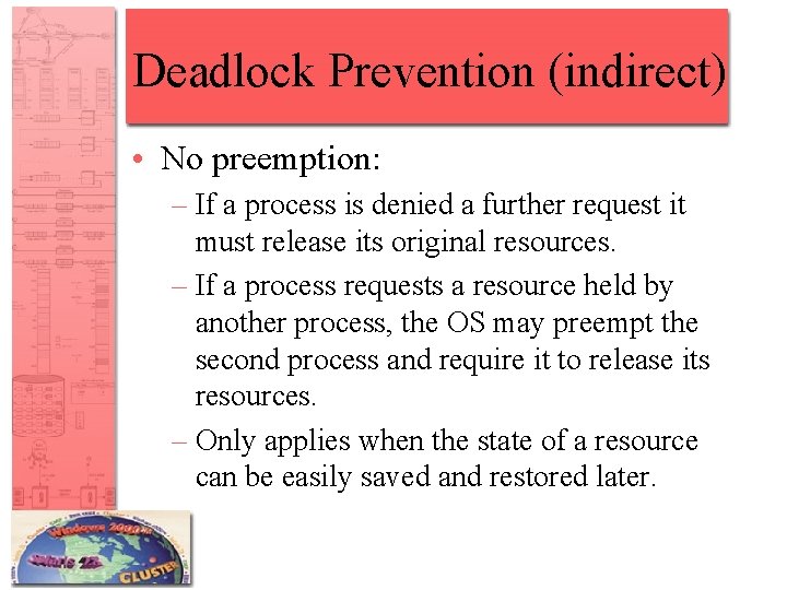 Deadlock Prevention (indirect) • No preemption: – If a process is denied a further