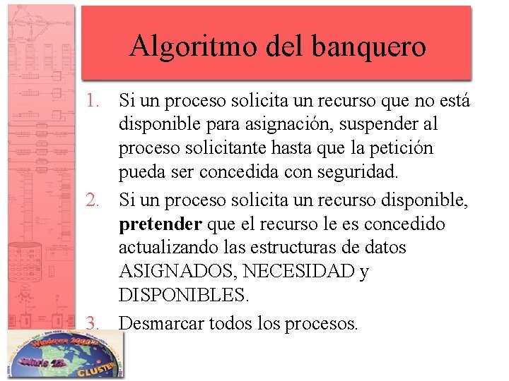 Algoritmo del banquero 1. Si un proceso solicita un recurso que no está disponible