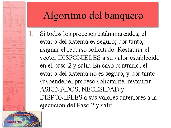 Algoritmo del banquero 1. Si todos los procesos están marcados, el estado del sistema