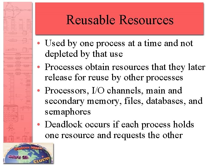 Reusable Resources • Used by one process at a time and not depleted by