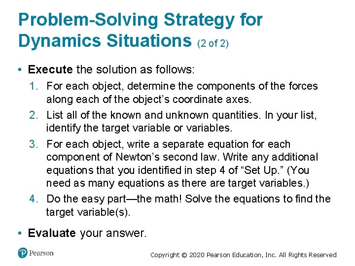 Problem-Solving Strategy for Dynamics Situations (2 of 2) • Execute the solution as follows: