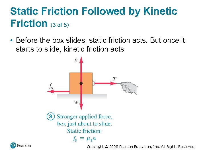 Static Friction Followed by Kinetic Friction (3 of 5) • Before the box slides,
