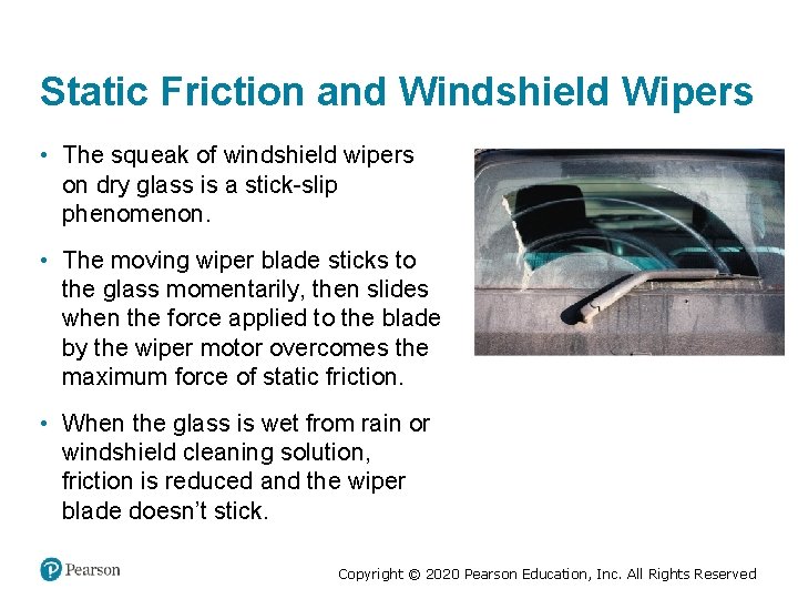 Static Friction and Windshield Wipers • The squeak of windshield wipers on dry glass