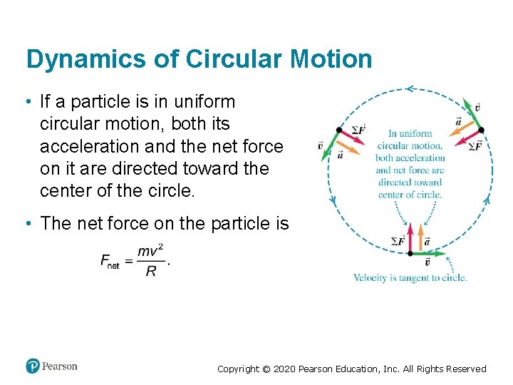 Dynamics of Circular Motion • If a particle is in uniform circular motion, both