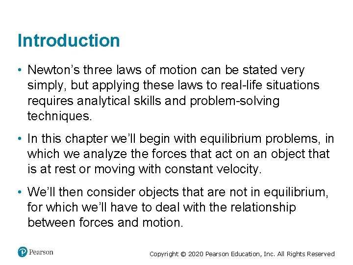 Introduction • Newton’s three laws of motion can be stated very simply, but applying