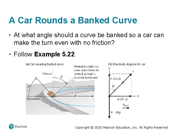 A Car Rounds a Banked Curve • At what angle should a curve be