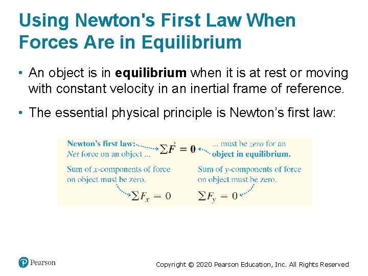 Using Newton's First Law When Forces Are in Equilibrium • An object is in