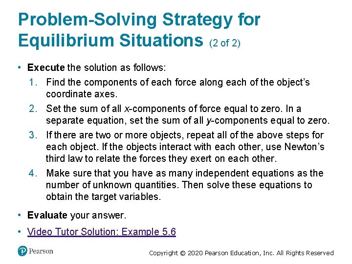 Problem-Solving Strategy for Equilibrium Situations (2 of 2) • Execute the solution as follows:
