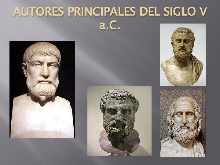 AUTORES PRINCIPALES DEL SIGLO V a. C. 