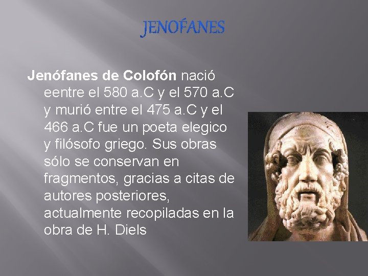 Jenófanes de Colofón nació eentre el 580 a. C y el 570 a. C
