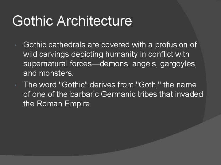 Gothic Architecture Gothic cathedrals are covered with a profusion of wild carvings depicting humanity