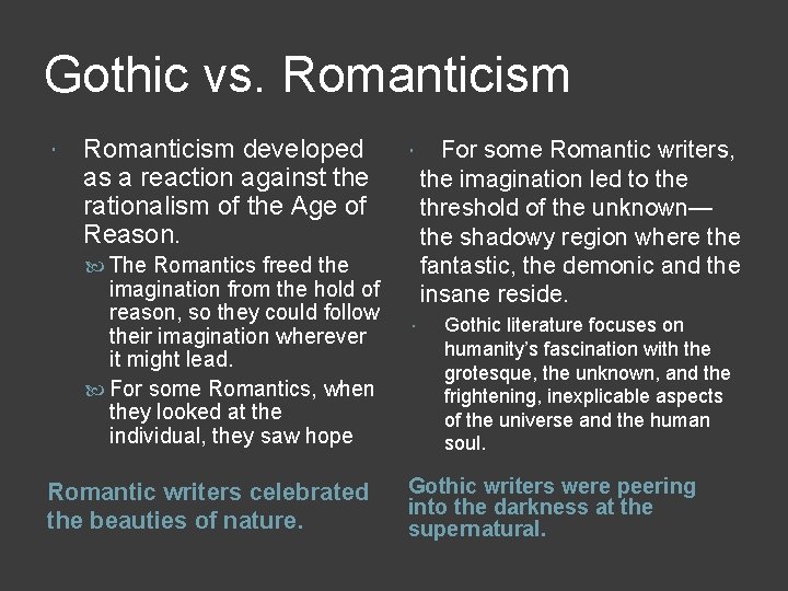 Gothic vs. Romanticism developed as a reaction against the rationalism of the Age of