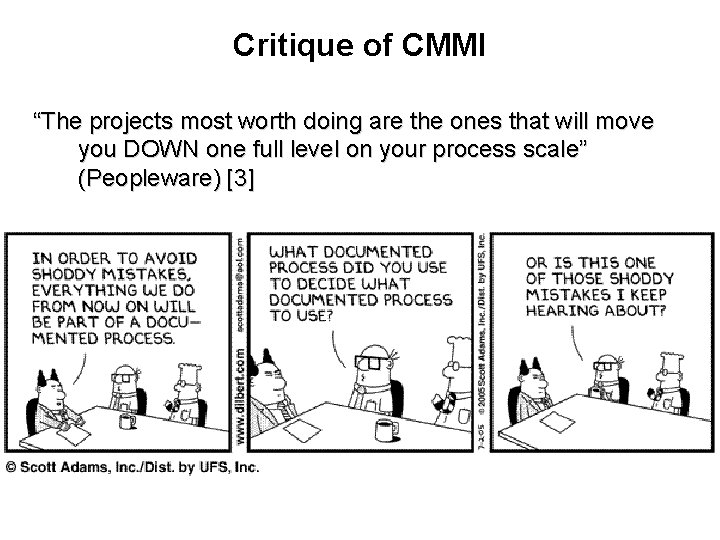 Critique of CMMI “The projects most worth doing are the ones that will move