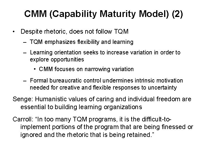 CMM (Capability Maturity Model) (2) • Despite rhetoric, does not follow TQM – TQM