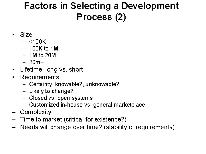 Factors in Selecting a Development Process (2) • Size – – <100 K to