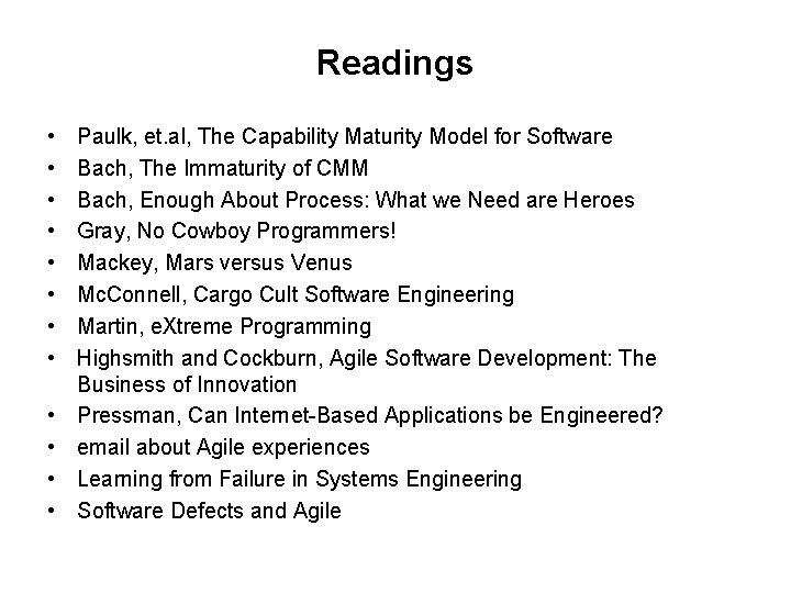 Readings • • • Paulk, et. al, The Capability Maturity Model for Software Bach,