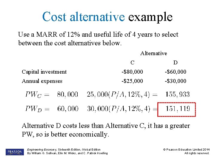 Cost alternative example Use a MARR of 12% and useful life of 4 years