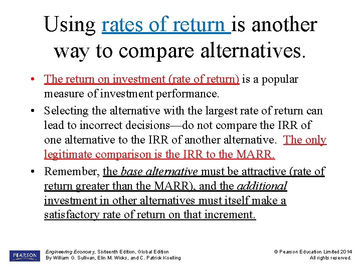 Using rates of return is another way to compare alternatives. • The return on