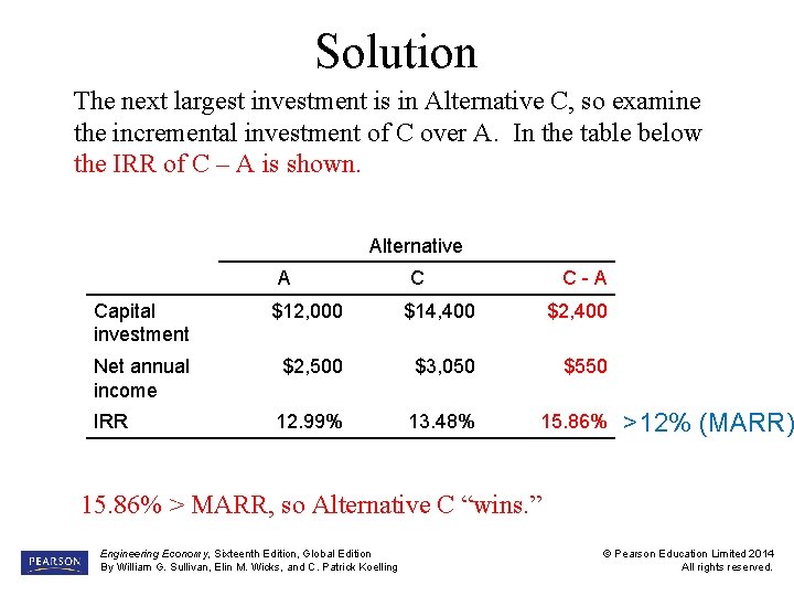 Solution The next largest investment is in Alternative C, so examine the incremental investment