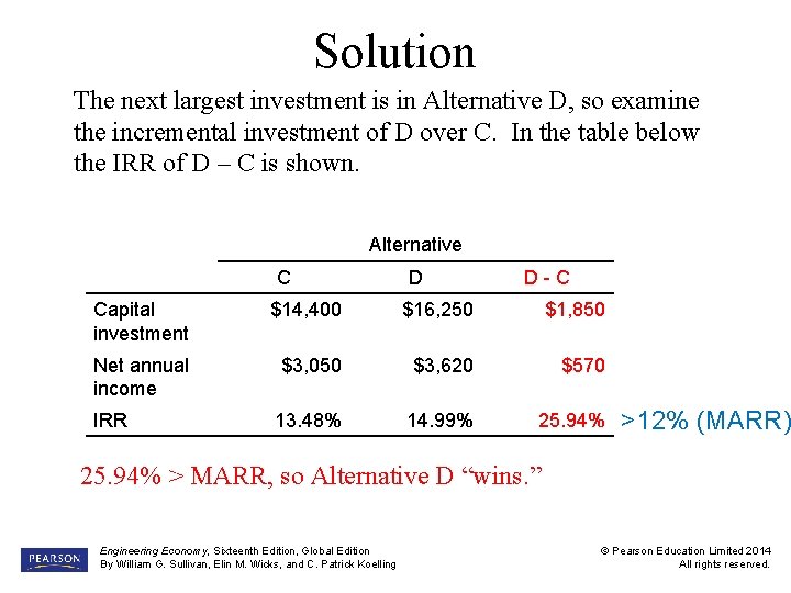 Solution The next largest investment is in Alternative D, so examine the incremental investment