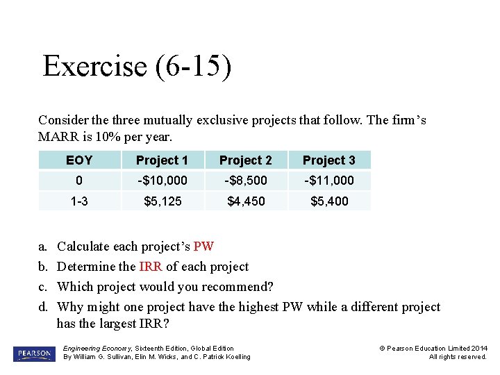 Exercise (6 -15) Consider the three mutually exclusive projects that follow. The firm’s MARR