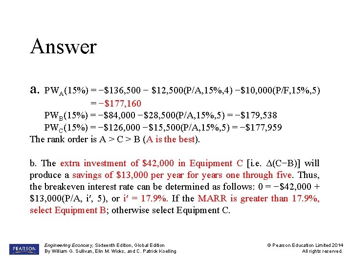 Answer a. PWA(15%) = −$136, 500 − $12, 500(P/A, 15%, 4) −$10, 000(P/F, 15%,