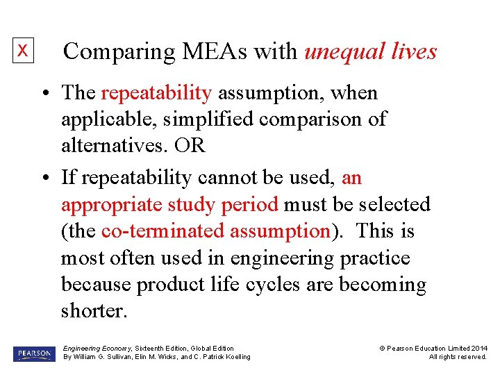 X Comparing MEAs with unequal lives • The repeatability assumption, when applicable, simplified comparison