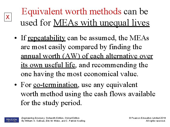 X Equivalent worth methods can be used for MEAs with unequal lives • If