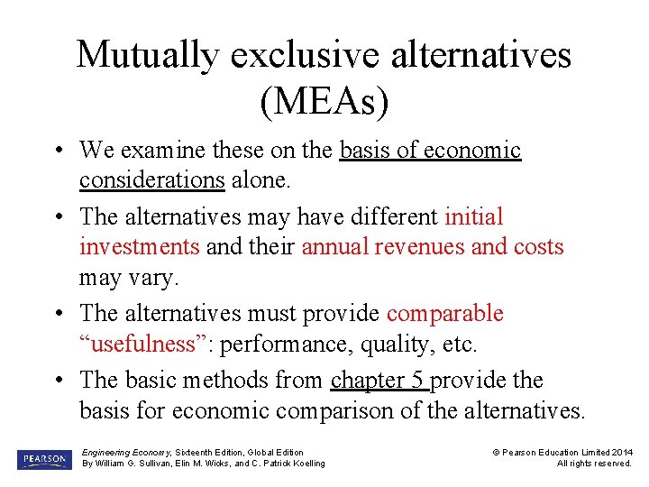 Mutually exclusive alternatives (MEAs) • We examine these on the basis of economic considerations