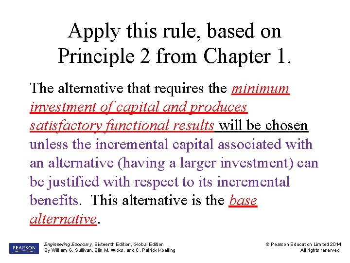 Apply this rule, based on Principle 2 from Chapter 1. The alternative that requires